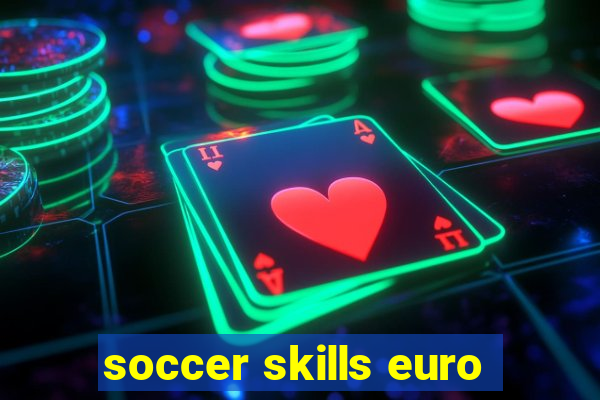 soccer skills euro